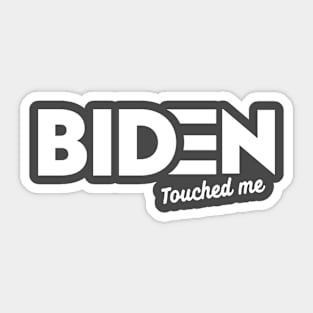 Biden touched me Sticker